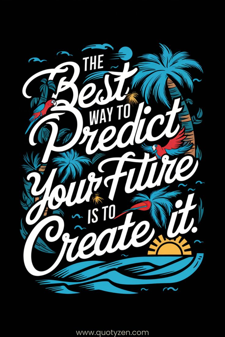 The Best way to Predict your future.... - DTF TRANSFER Prints