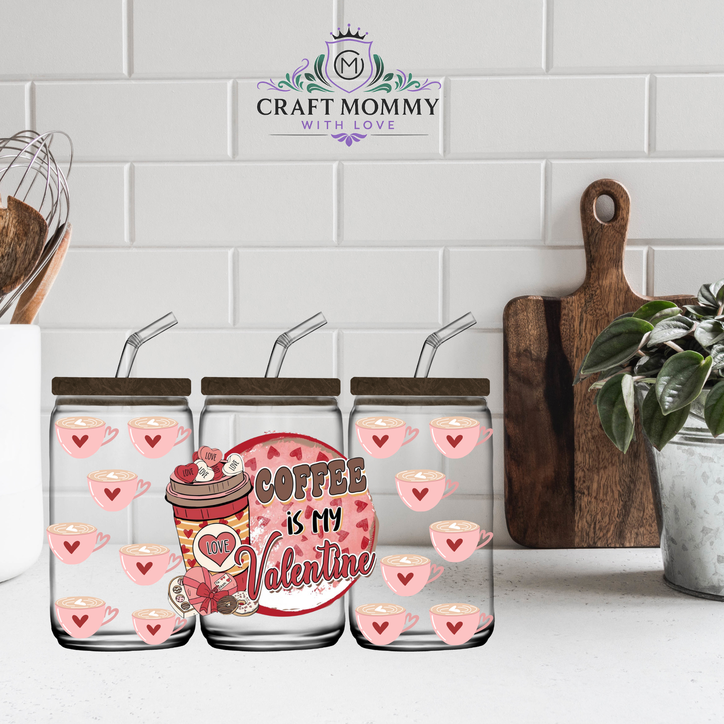 Coffee is my Valentine - UV DTF wrap 16oz