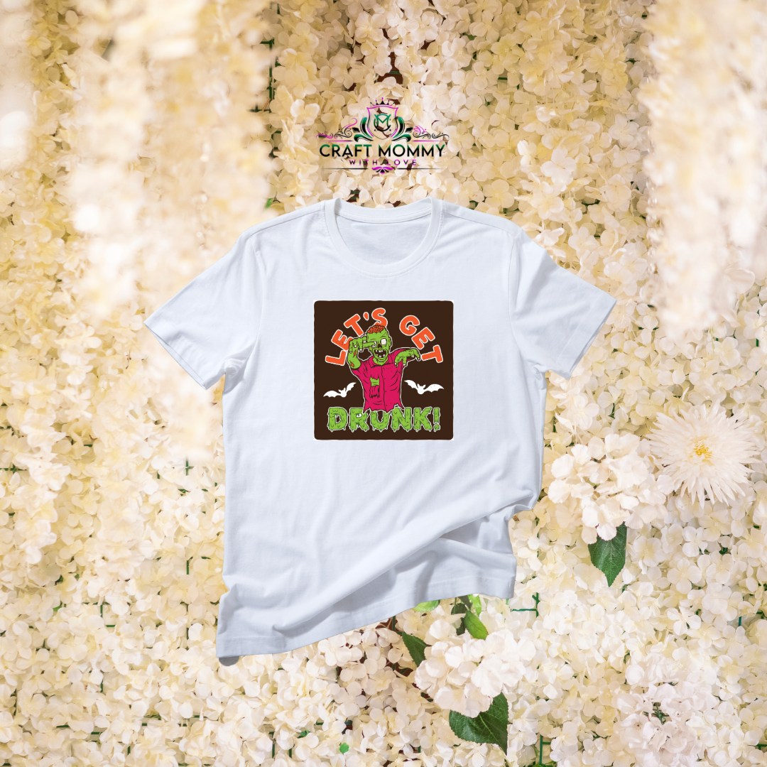 Let's get Drunk- DTF Transfer