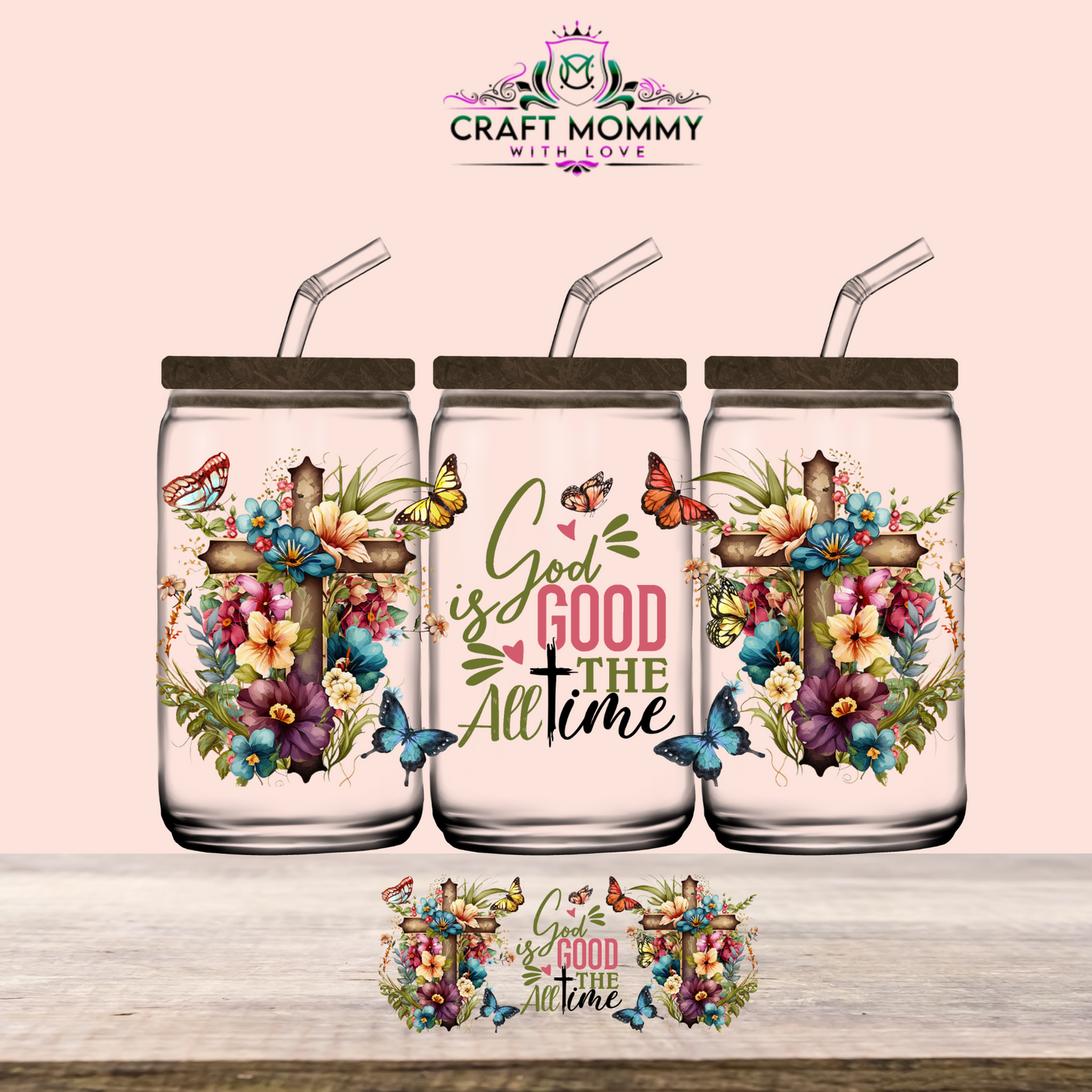 God is good all the time -UV DTF Wrap 16 oz