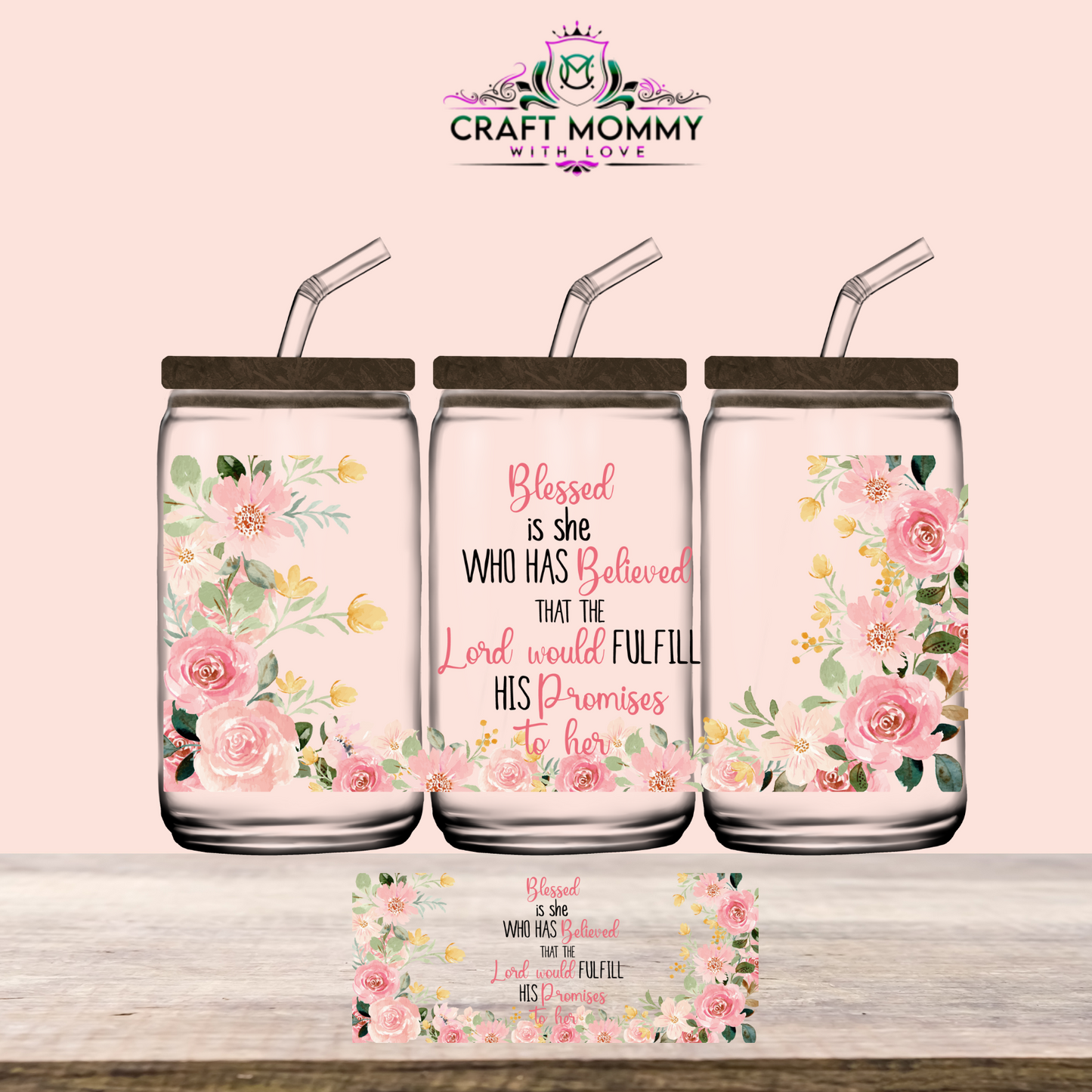 Blessed is she who Believed Pink floral -UV DTF Wrap 16 oz