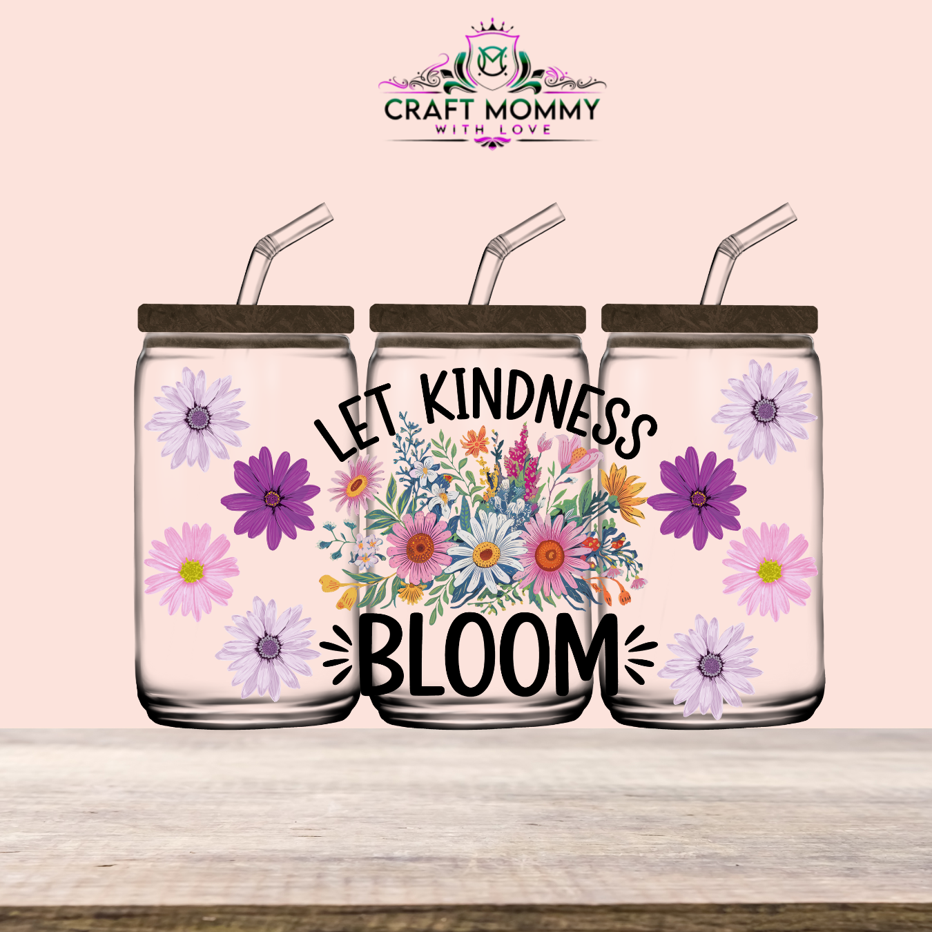 Let kindness Bloom -UV DTF Wrap 16 oz