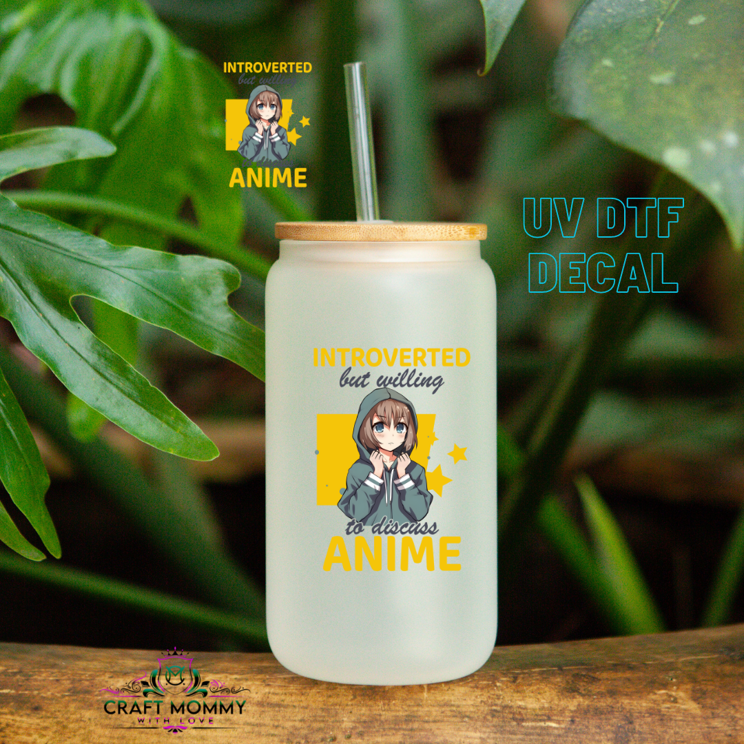 Introverted but willing to discuss Anime - UV DTF Decal