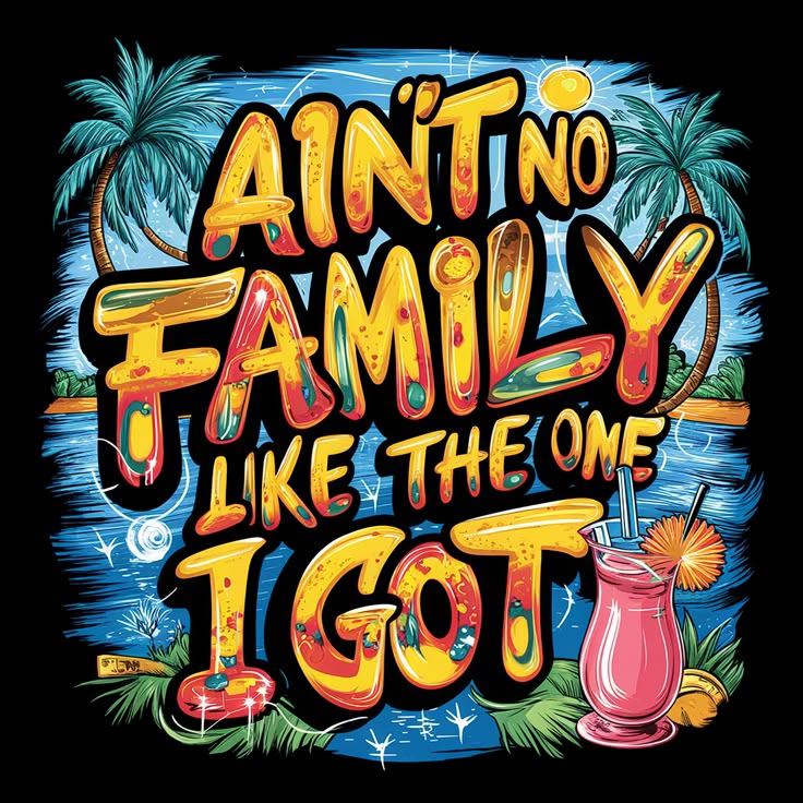 Aint no Family like the one I got - DTF TRANSFER Prints