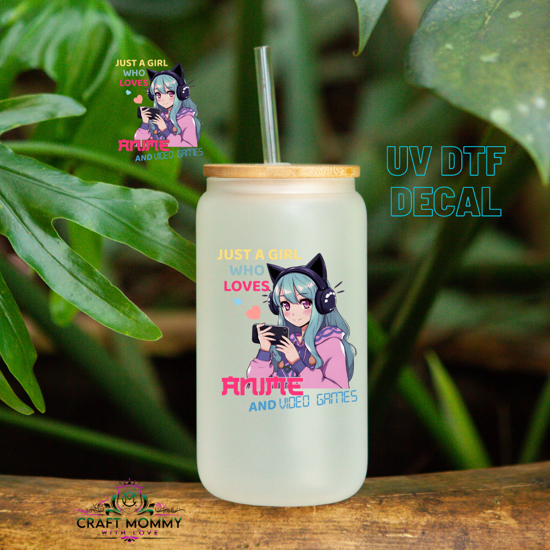 Just a girl who loves anime and video games - UV DTF Decal