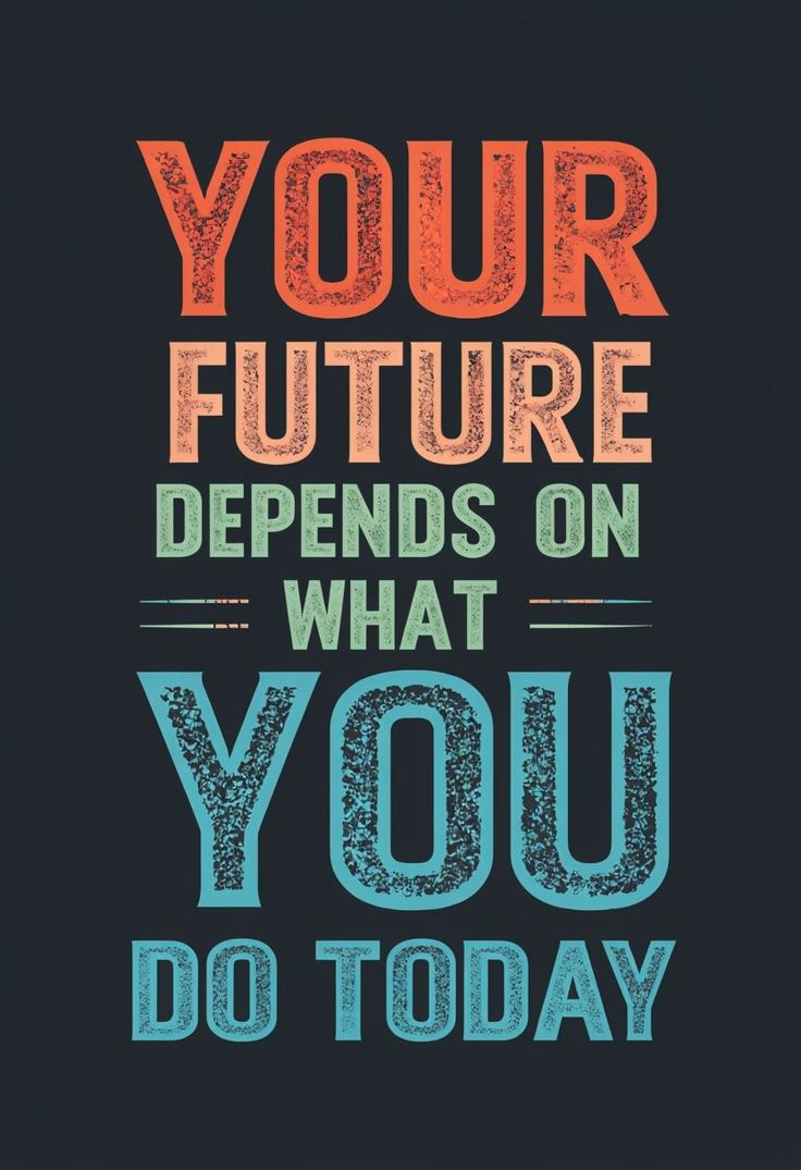Your Future depends on what you do today - DTF TRANSFER Prints