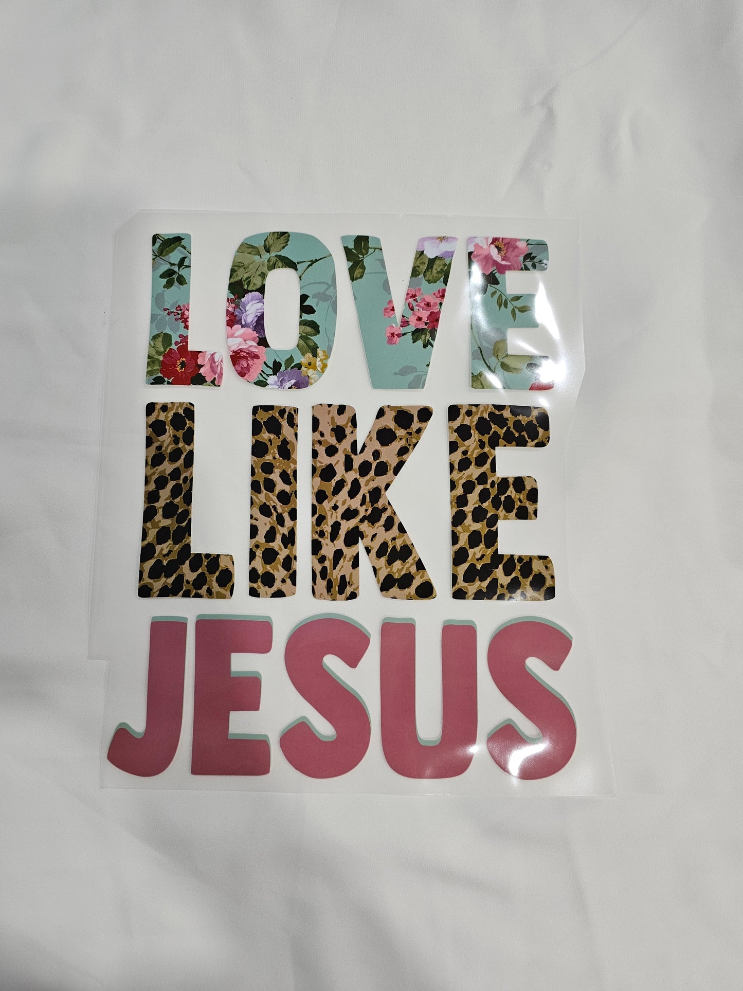 Love like Jesus DTF Transfer 10 x 9 Inches