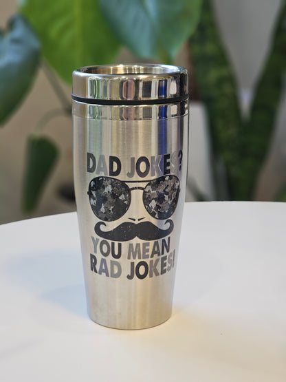 Dad Joke you mean rad jokes Stainless steel Coffee Travel