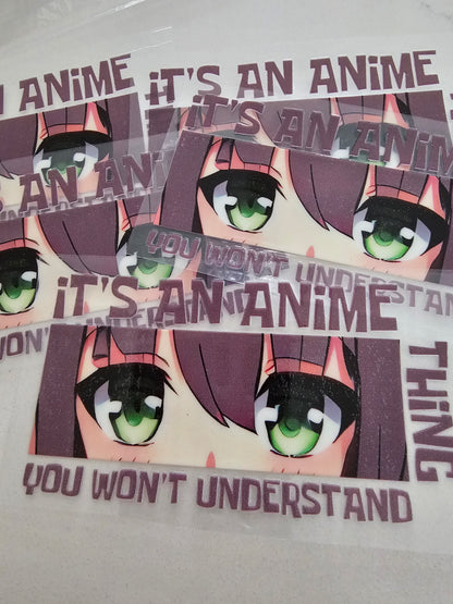 It's anime time you dont understand  -   UV DTF Decal