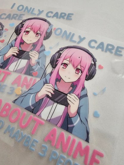 I only care about anime and maybe 3 people  -   UV DTF Decal