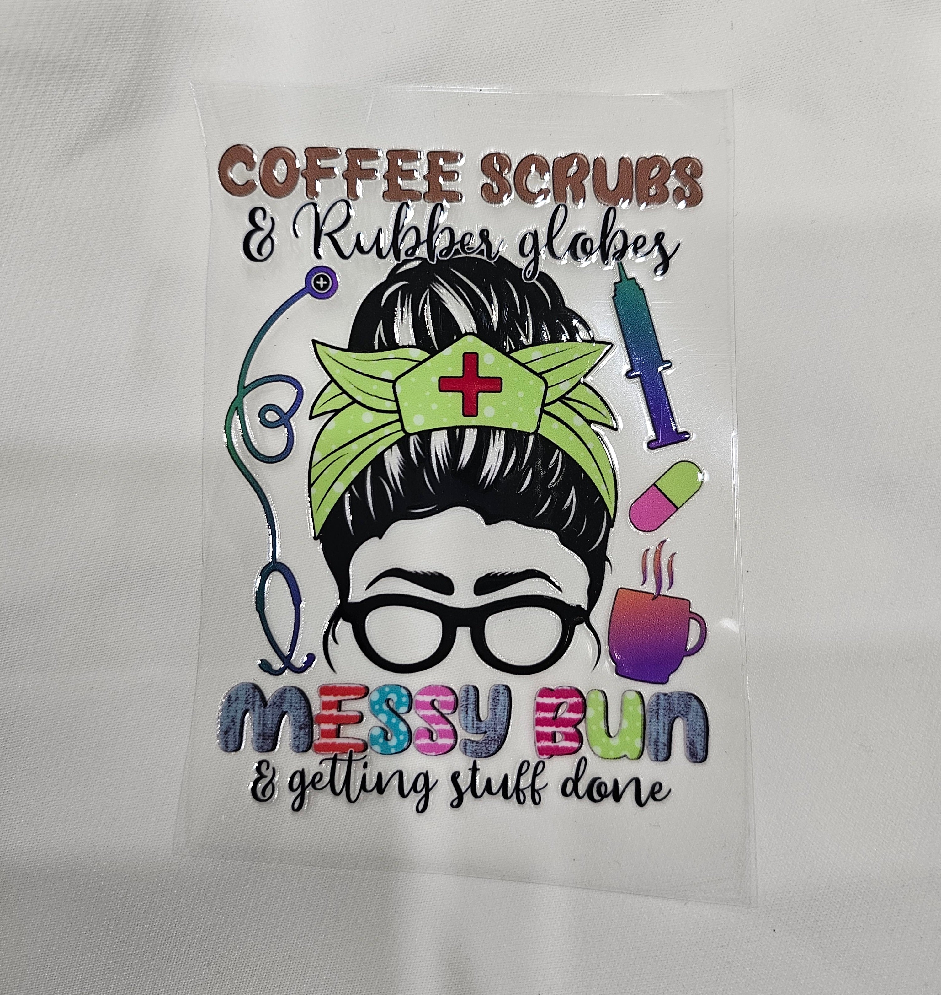 Coffee scrubs and rubber gloves messy bun UV DTF Decal craftmommy
