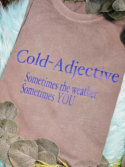 Cold- Adjective T-shirt