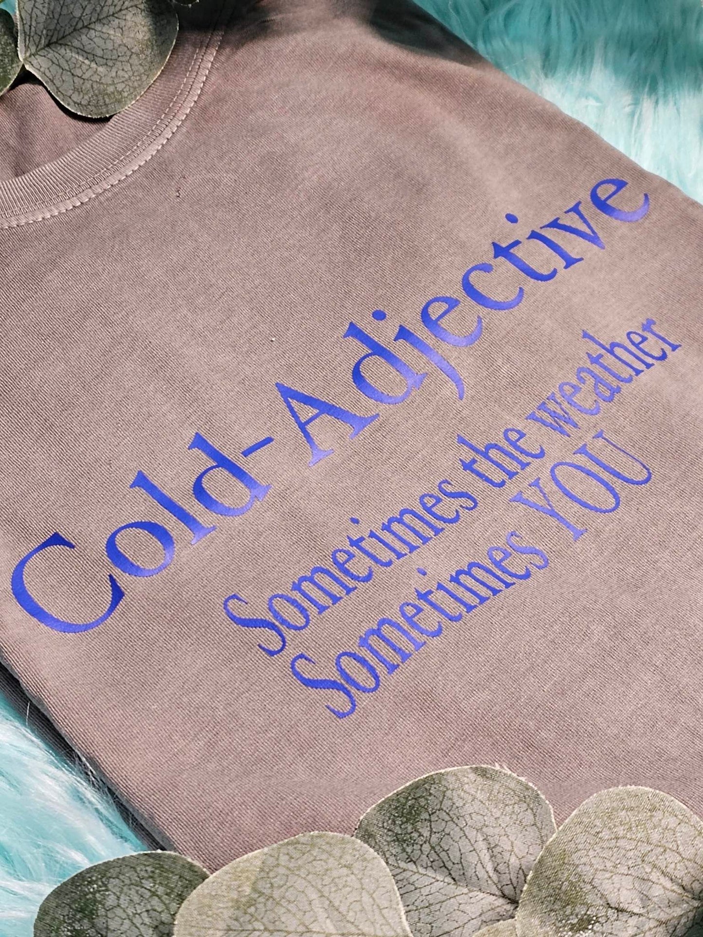 Cold- Adjective T-shirt