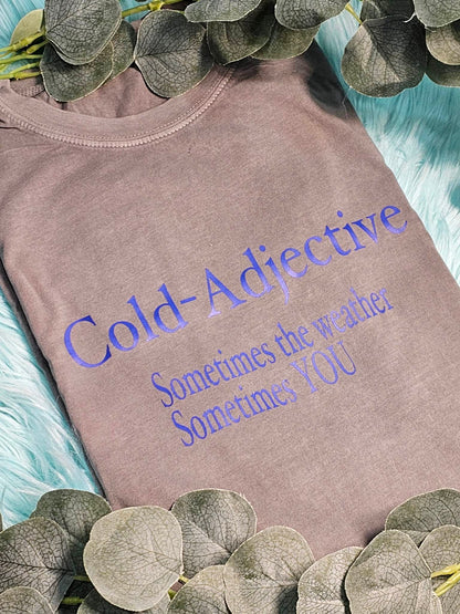 Cold- Adjective T-shirt