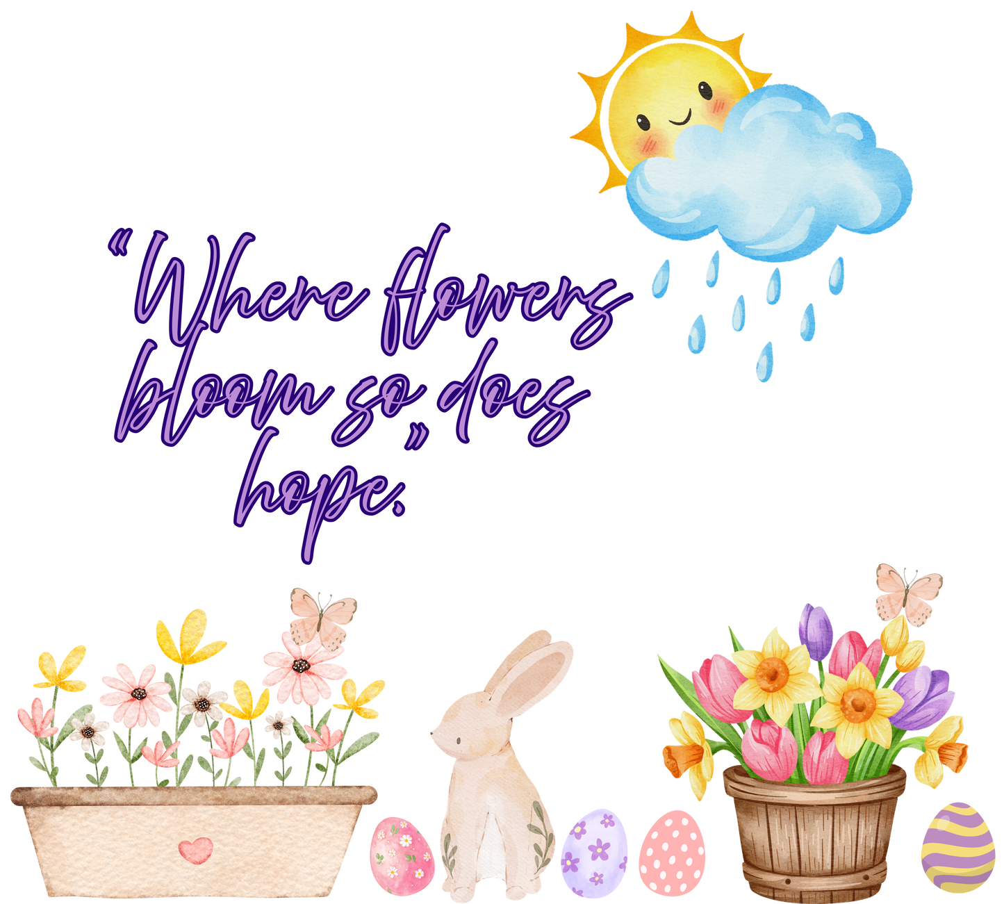 FREE  Digital Transparent PNG File- Where Flowers bloom so does hope