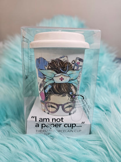 I'm not a paper cup Nurse life coffee tumbler