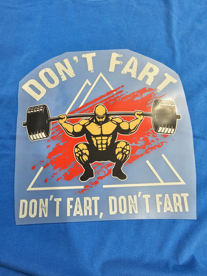 Don't Fart DTF Transfer 10 x 10 inches