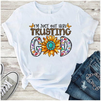 I'm just out here trusting God- DTF TRANSFER 8 x 10