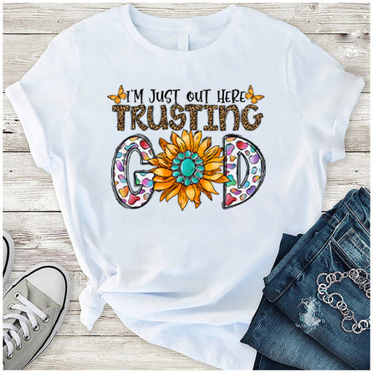 I'm just out here trusting God- DTF TRANSFER 8 x 10